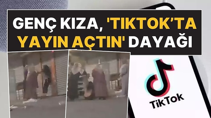 Genç Kıza TikTok'ta Yayın Açma Dayağı: Akrabaları Sokak Ortasında Saldırdı!