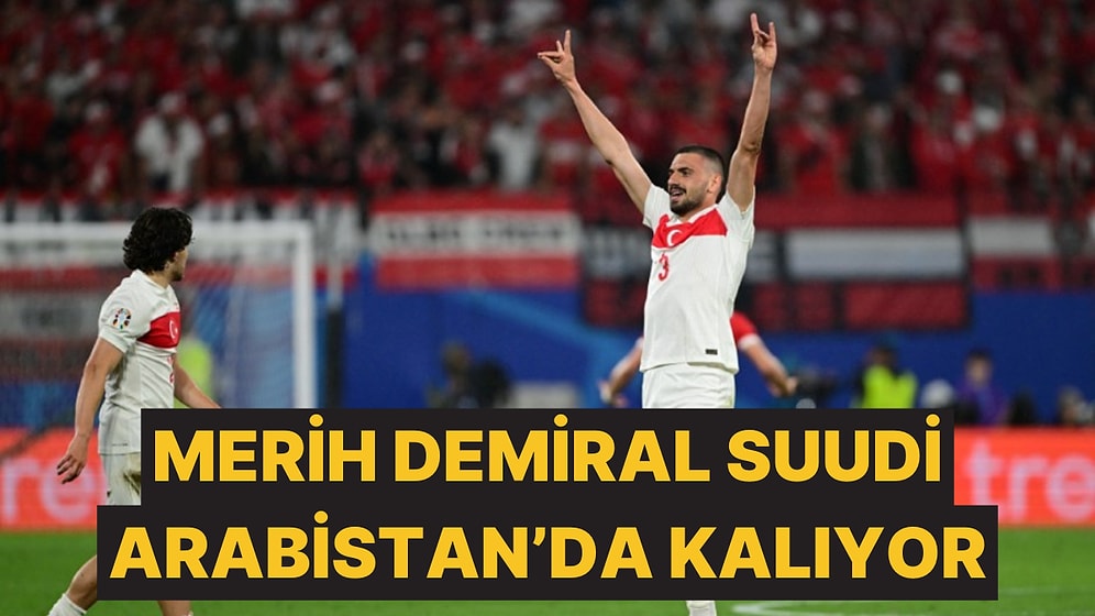 Ayrılacağı Konuşulan Merih Demiral Suudi Arabistan'da Kalmaya Karar Verdi