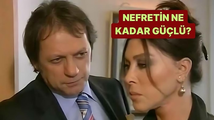 Senin Nefretin Ne Kadar Güçlü?