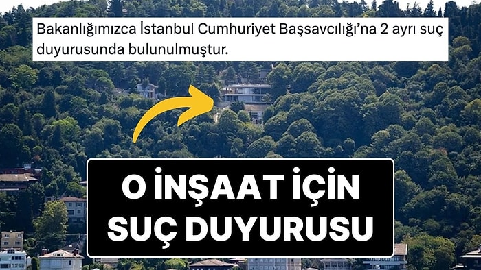 Çevre, Şehircilik ve İklim Değişikliği Bakanlığından Vaniköy'deki İnşaatla İlgili Suç Duyurusu