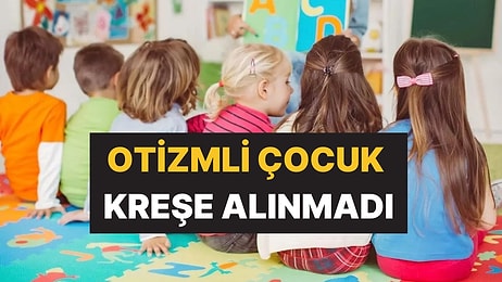 Belediyeye Ait Kreşte Skandal: Otizmli Çocuk Kreşe Alınmadı