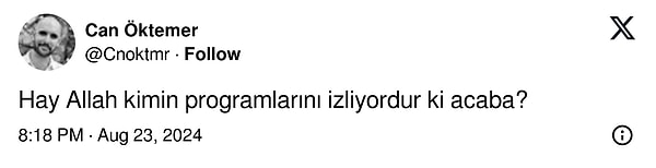 Ancak onlardan biri var ki gazeteciyi sinirlendirdi. Can Öktemer'in (@Cnoktmr) önce "Hay Allah kimin programlarını izliyordur ki acaba?" yanıtını vermesi...