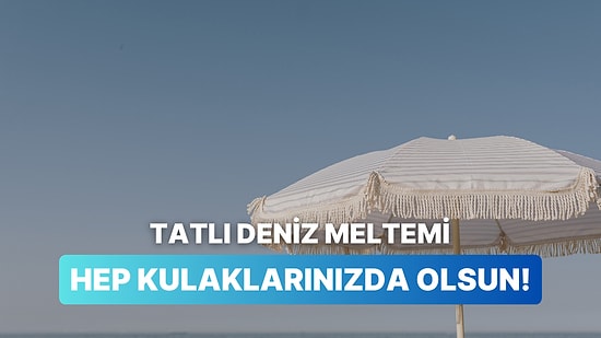 Tatil Dönüşü Deniz Meltemini Hoparlörlere Taşıyan 12 Tatlı Şarkı