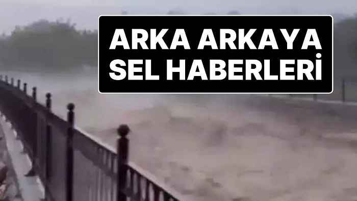 Kayseri, Sivas ve Kırşehir'de Sel ve Heyelan! Mahsur Kalan Vatandaşlar Var, 1 Kişi Hayatını Kaybetti