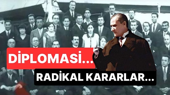 Ulu Önder Mustafa Kemal Atatürk Türkiye'nin İlk Yıllarındaki Kötü İmajı Nasıl Düzeltti?