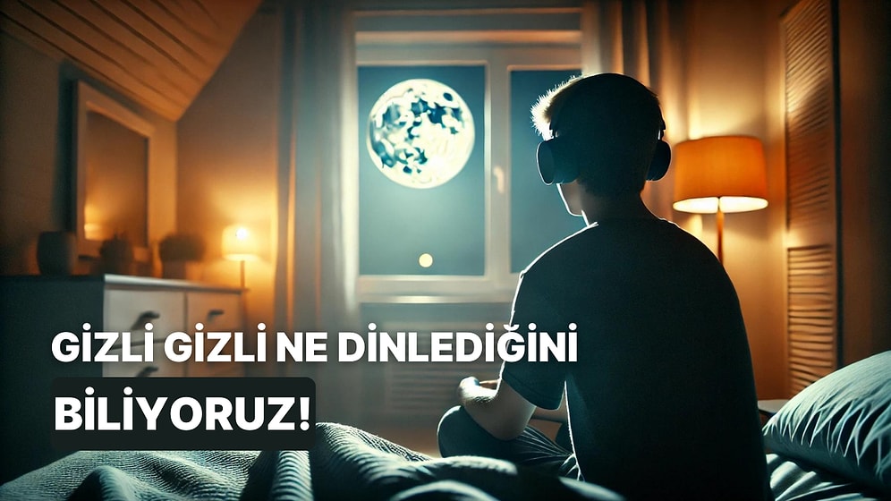 Karakterine Göre Hangi Türkçe Şarkıyı Gizli Gizli Dinliyorsun?