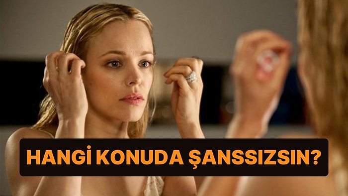 Sen Hangi Konuda Şanssızsın?