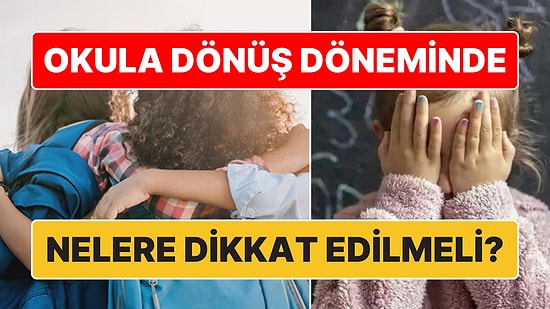 Okullar Açılıyor: Ebeveynler Okula Dönüş Döneminde Nelere Dikkat Etmeli?