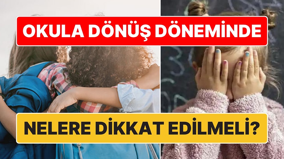 Okullar Açılıyor: Ebeveynler Okula Dönüş Döneminde Nelere Dikkat Etmeli?