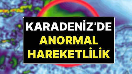 Kasırga Benzeri Bir Durum Olabilir: Karadeniz'de Anormal Hareketlilik