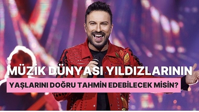 Müzik Dünyası Yıldızlarının Yaşlarını Doğru Tahmin Edebilecek misin?