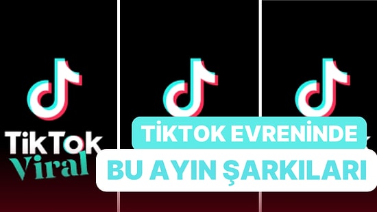 TikTok Evreninde Yeni Bir Aya Giriyoruz: Bu Ayın En Çok Kullanılan Şarkıları