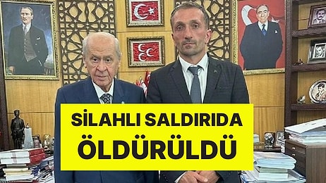 Ortalık Karıştı: MHP'li Başkan Silahlı Saldırıda Öldürüldü