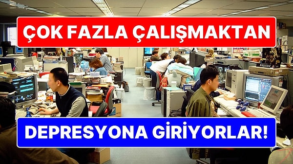 6. Çok Fazla Çalışmaktan Depresyona Giriyorlar: Japonya'daki İşkolikliğin Sebebi Ne?