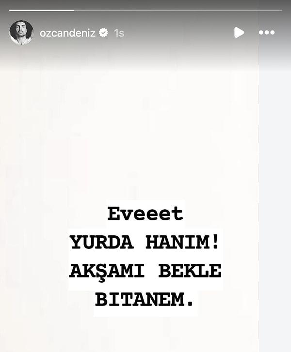 Eşine söylenenlerin ardından Özcan Deniz'in tek paylaşımı ise "Evet Yurda Hanım, akşamı bekle birtanem" olmuştu hatırlarsanız. Bekledik, bekledik, bekledik...