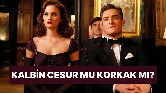 Kalbin Cesur mu Korkak mı?