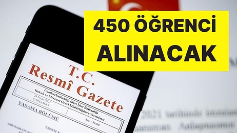 Dikkat! Resmi Gazete'de Yayımlandı: 450 Öğrenci Alınacak