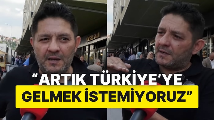 Almanya'dan Gelen Bir Gurbetçi İsyan Etti: "Türkiye Çok Pahalı Artık Gelmek İstemiyoruz"