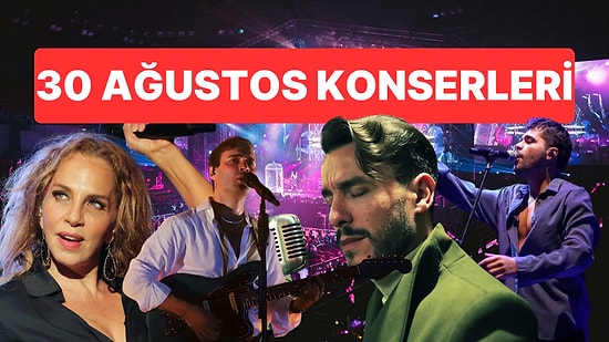 30 Ağustos 2024 Konserleri: İstanbul, Ankara ve İzmir 30 Ağustos Ücretsiz Konserler