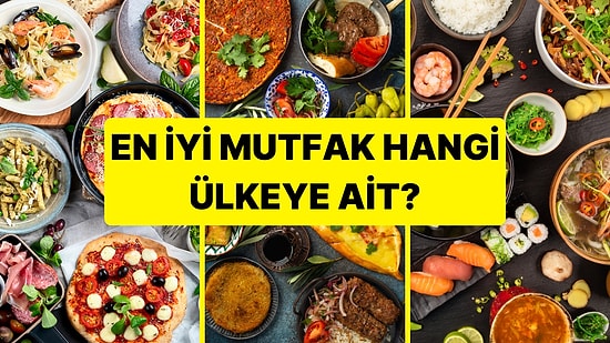 En İyi Mutfağa Sahip Ülkeyi Seçiyoruz!