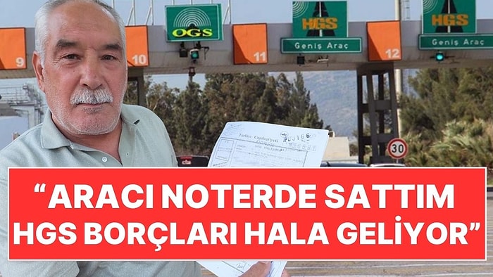 Sattığı Aracın HGS Borçları Gelmeye Devam Ediyor: "Nereye Gitsem Olmadı"