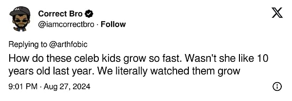 "Bu ünlülerin çocukları nasıl bu kadar hızlı büyüyor? Geçen sene 10 yaşında falan değil miydi? Kelimenin tam anlamıyla büyümelerini izledik."