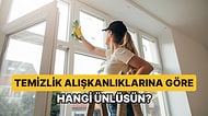 Temizlik Alışkanlıklarına Göre Hangi Ünlüsün?