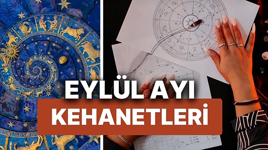 Eylül Ayında Meydana Gelecek Astrolojik Olaylar ve Burçlara Özel Kehanetler!