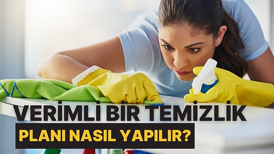 Verimli Bir Temizlik Planı Nasıl Yapılır?