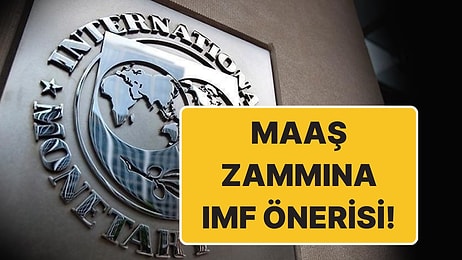 IMF de Zamlar İçin 'Hedef Enflasyon' Dedi: “Ek Sıkılaşma İhtiyacı Olabilir”