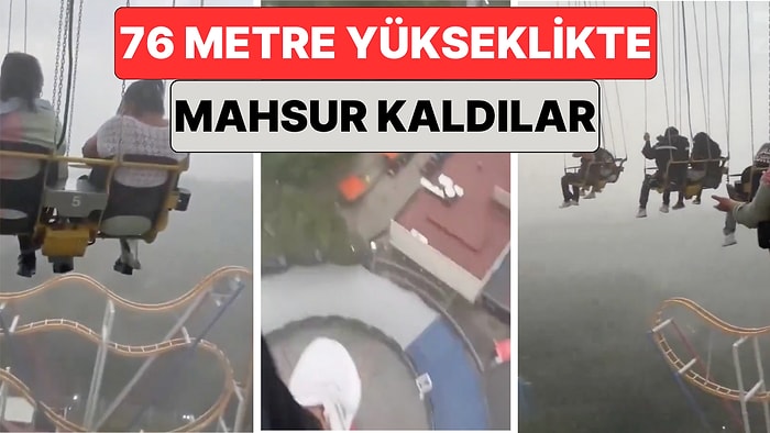 Eğlence Parkında Korku Dolu Anlar: Fırtına Sebebiyle 76 Metre Yükseklikte Mahsur Kaldılar