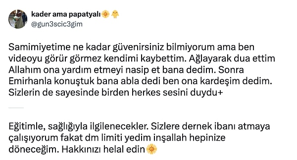 Araştırmayı yapan kişi Emirhan'a ulaştı ve yardım eli uzattı. Emirhan'ın hastalığı nedeniyle eğitim hayatını erken yaşta bıraktığı da belirtiliyor.