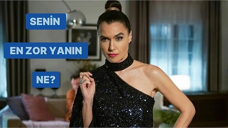 Senin En Zor Yanın Ne?