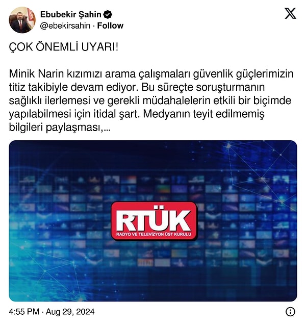 RTÜK Başkanı Ebubekir Şahin, "Medyanın teyit edilmemiş bilgileri paylaşması, çeşitli her iddiayı haberleştirmesi konusu çocuk olan bir olayın hassasiyetini zedelediği" gerekçesiyle Narin Güran ile ilgili haberlere yayın yasağı getirildiğini açıkladı.