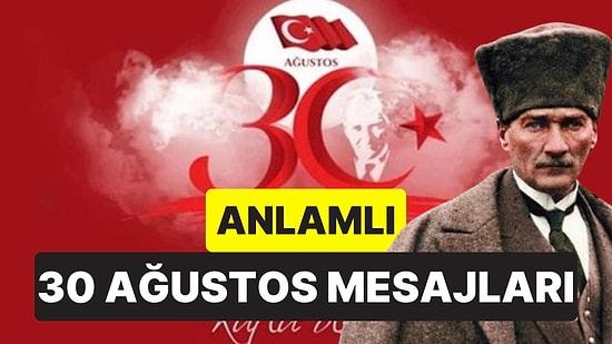 30 Ağustos Zafer Bayramı Kutlama Mesajları! İşte Resimli, Anlamlı ve En Farklı 30 Ağustos Sözleri...