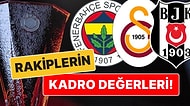 Beşiktaş, Galatasaray ve Fenerbahçe'nin Avrupa Ligi'ndeki Rakiplerinin Kadro Değerleri