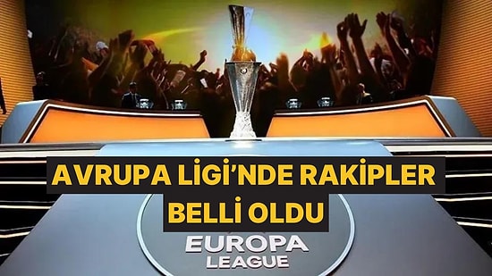 Avrupa Ligi'nde Beşiktaş, Fenerbahçe ve Galatasaray'ın Rakipleri Belli Oldu