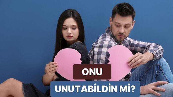 Eski İlişkinin İzlerini Geride Bıraktın Mı?