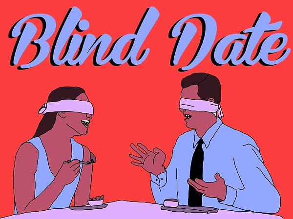 Blind Date rehberi: Nasıl bir yol izlenmeli?