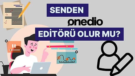 Onedio Editörü Olabilir misin?