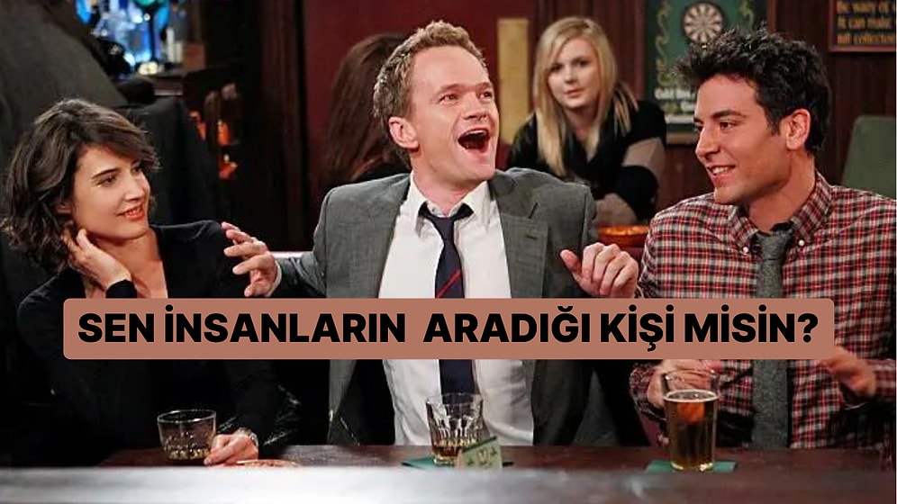 Sen Ortamların Aranan İnsanı mısın?