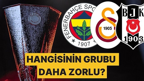 Avrupa Ligi'nde Hangi Takımımızın Kurası Daha Kolay? Beşiktaş, Fenerbahçe ve Galatasaray'ın Kuraları İncelendi