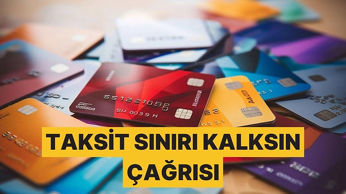 Ekonomik Krizde Kredi Kartları İçin Yeni Talep: Taksit Sınırı Kalksın