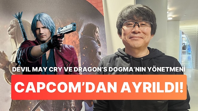 Devil May Cry ve Dragon's Dogma Oyunlarının Yıldızı Hideaki Itsuno Capcom'dan Ayrıldı!