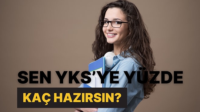 Sen YKS'ye Yüzde Kaç Hazırsın?