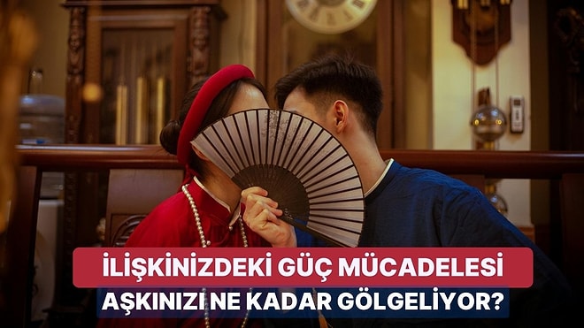 Bu Test Kafası Karışıklara: İlişkinizdeki Güç Mücadelesi Aşkınızı Ne Kadar Gölgeliyor?