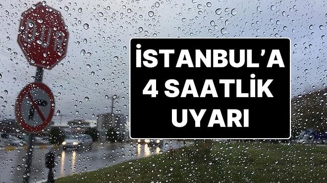 Meteoroloji ve Valilik İstanbul İçin Alarm Verdi! Önümüzdeki 4 Saate Dikkat