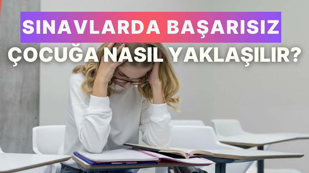 Deneme Sınavlarından Başarısız Sonuçlar Alan Çocuğunuza Nasıl Yaklaşmalısınız?