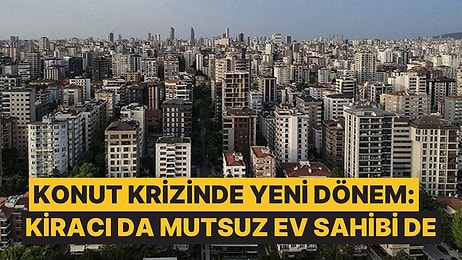 Yapılan Araştırma Sonucunda Ev Sahipleri de Kiracılar da Mutsuz