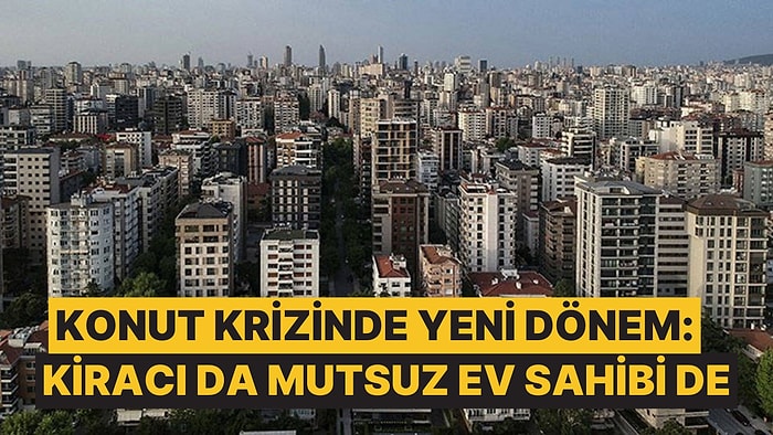 Yapılan Araştırma Sonucunda Ev Sahipleri de Kiracılar da Mutsuz